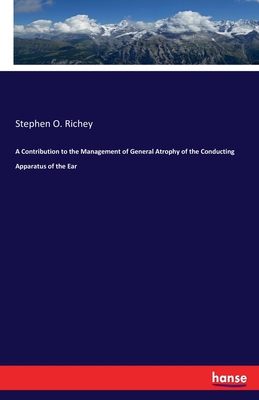 【预订】A Contribution to the Management of General Atrophy of the Conducting Apparatus of the Ear