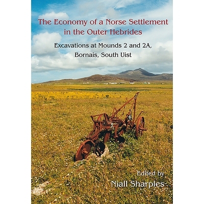 预订 The Economy of a Norse Settlement in the Outer Hebrides: Excavations at Mounds 2 and 2A Bornais, South Uist 外赫布