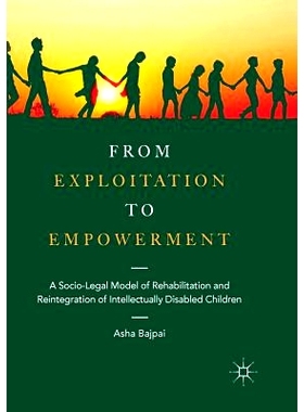 预订 From Exploitation to Empowerment: A Socio-Legal Model of Rehabilitation and Reintegration of Intellectually Disable