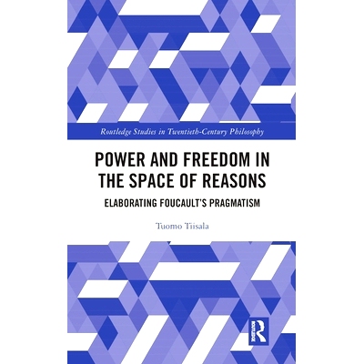 预订 Power and Freedom in the Space of Reasons: Elaborating Foucault’s Pragmatism 理性空间的权力与自由：阐述福柯的实用