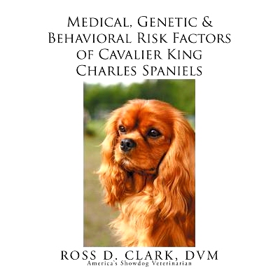 预订 Medical, Genetic & Behavioral Risk Factors of Cavalier King Charles Spaniels: 9781499047271