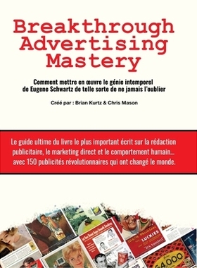 预订 Breakthrough Advertising Mastery: Comment mettre en oeuvre le génie intemporel de Eugene Schwartz de telle sorte d