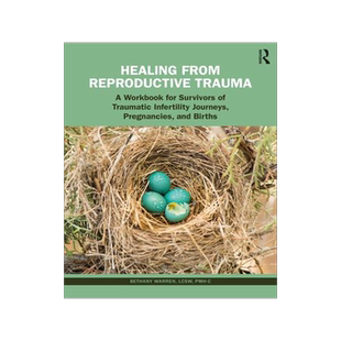 [预订]Healing from Reproductive Trauma: A Workbook for Survivors of Traumatic Infertility Journeys, Pregna 9781032460765