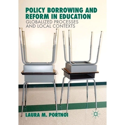 预订 Policy Borrowing and Reform in Education: Globalized Processes and Local Contexts: 9781349708437