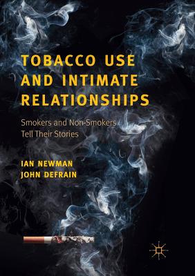 【预订】Tobacco Use and Intimate Relationships: Smokers and Non-Smokers Tell Their Stories