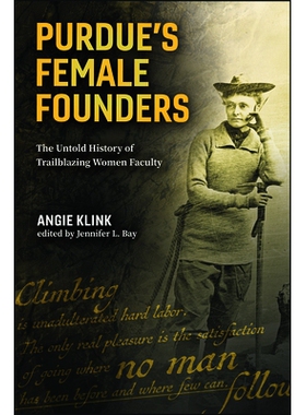预订 Purdue’s Female Founders: The Untold History of Trailblazing Women Faculty: 9781626711761