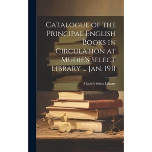 预订 Catalogue of the Principal English Books in Circulation at Mudie’s Select Library ... Jan. 1911: 9781019905340