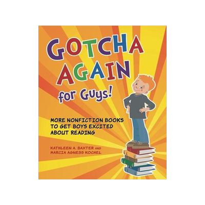 [预订]Gotcha Again for Guys!: More Nonfiction Books to Get Boys Excited about Reading 9781598843767