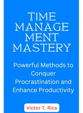 预订 Time Management Mastery: Powerful Methods to Conquer Procrastination and Enhance Productivity: 9798335540643