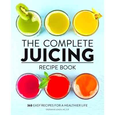 预订 The Complete Juicing Recipe Book: 360 Easy Recipes for a Healthier Life
