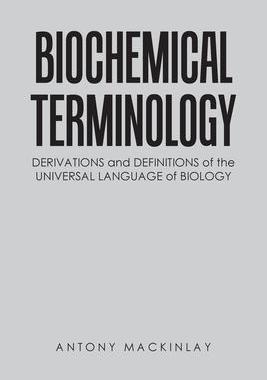 [预订]Biochemical Terminology: Derivations and Definitions of the Universal Language of Biology 9781669832256