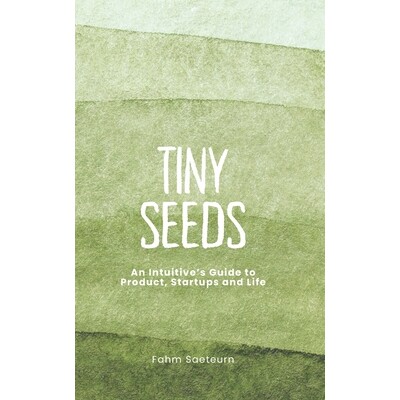 预订 Tiny Seeds: An Intuitive’s Guide to Product, Startups and Life 9798246719350