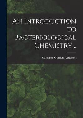 [预订]An Introduction to Bacteriological Chemistry .. 9781014264459