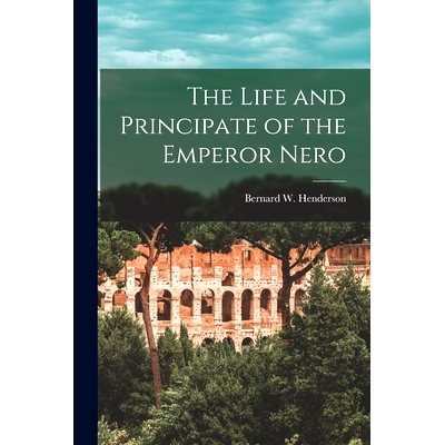 预订 The Life and Principate of the Emperor Nero [microform]: 9781014777843