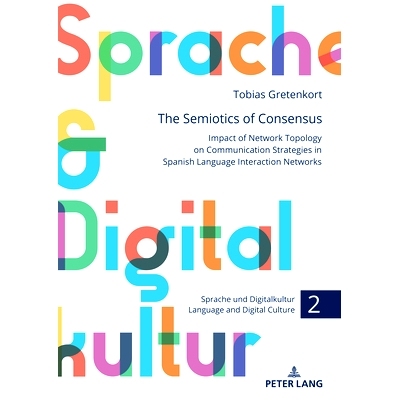 预订 The Semiotics of Consensus: Impact of Network Topology on Communication Strategies in Spanish Language Interaction