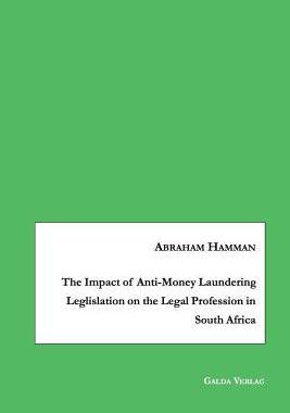 [预订]The Impact of Anti-Money Laundering Leglislation on the Legal Profession in South Africa 9783962030537