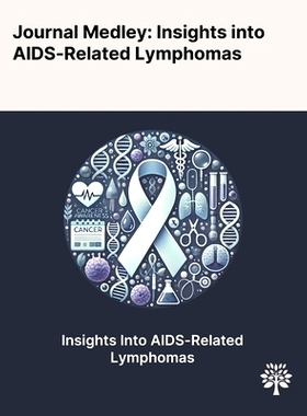 预订 Journal Medley: Insights Into AIDS-Related Lymphomas