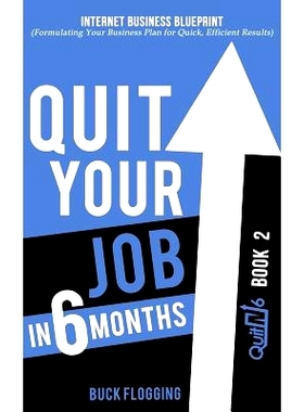 预订 Quit Your Job in 6 Months: Book 2: Internet Business Blueprint (Formulating Your Business Plan for Quick, Efficient