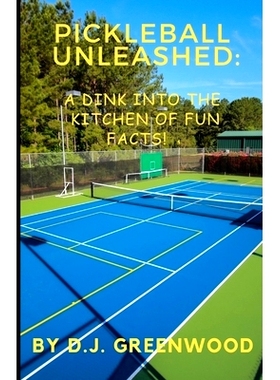 预订 Pickleball Unleashed: A DINK INTO THE KITCHEN OF FUN FACTS!: Everything you ever wanted to know about pickleball bu