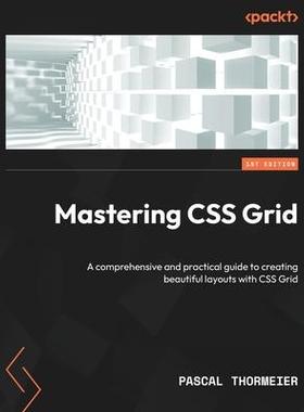 [预订]Mastering CSS Grid: A comprehensive and practical guide to creating beautiful layouts with CSS Grid 9781804614846