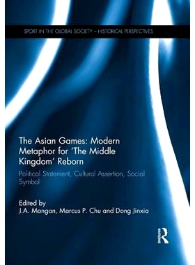 预订 The Asian Games: Modern Metaphor for ‘The Middle Kingdom’ Reborn: Political Statement, Cultural Assertion, Social