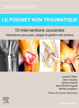 预订 Manuel de chirurgie du membre supérieur. Le poignet non traumatique : 10 interventions courantes : opérations pas
