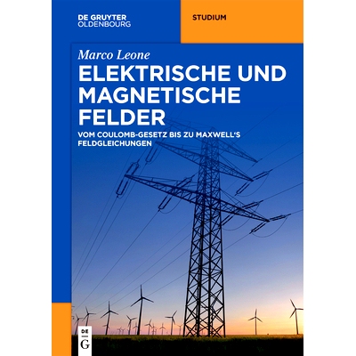预订 Elektrische und magnetische Felder: Vom Coulomb-Gesetz bis zu Maxwell’s Feldgleichungen: 9783110768152