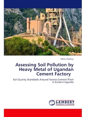 预订 Assessing Soil Pollution by Heavy Metal of Ugandan Cement Factory: 9786207651863
