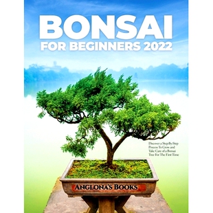 预订 Bonsai for Beginners 2022: Discover a Step-By-Step Process To Grow and Take Care of a Bonsai Tree For The First Tim