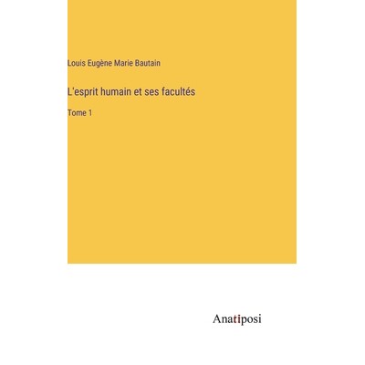 预订 L’esprit humain et ses facultés: Tome 1: 9783382739058