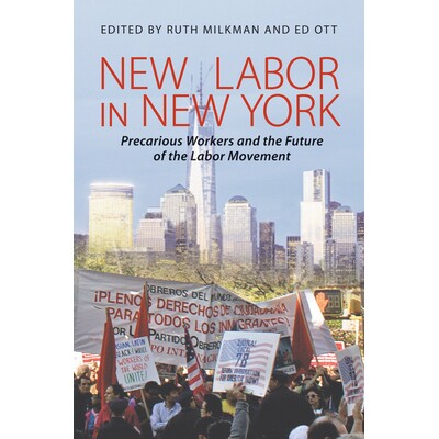 预订 New Labor in New York: Precarious Worker and the Future of the Labor Movement 纽约新劳工：不安定的工人与劳工运动的