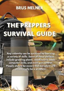 [预订]The Preppers Survival Guide: Any calamity can be survived by learning a variety of skills. Some of t 9781801894111