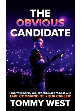 预订 The Obvious Candidate: Land Your Dream Job, Get Paid More To Do It, and Take Command Of Your Career!