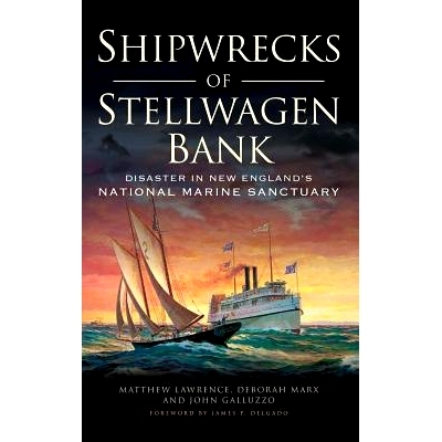 预订 Shipwrecks of Stellwagen Bank: Disaster in New England’s National Marine Sanctuary: 9781540212535