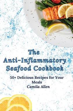 [预订]The Anti-Inflammatory Seafood Cookbook: 50+ Delicious Recipes for Your Meals 9781801456289