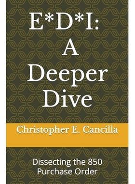 预订 E*d*i: A Deeper Dive: Dissecting the 850 Purchase Order: 9781983115042