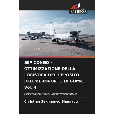 预订 SEP CONGO - OTTIMIZZAZIONE DELLA LOGISTICA DEL DEPOSITO DELL’AEROPORTO DI GOMA. Vol. 4 9786209510861