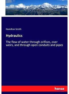 预订 Hydraulics: The flow of water through orifices, over weirs, and through open conduits and pipes: 9783337212889