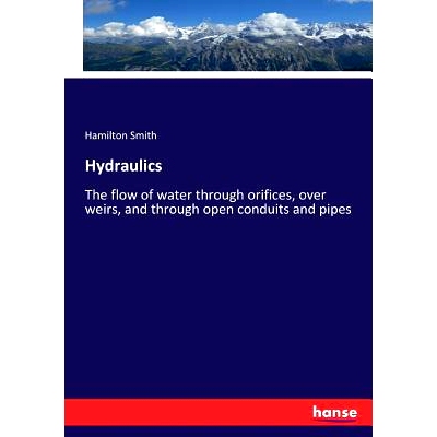 预订 Hydraulics: The flow of water through orifices, over weirs, and through open conduits and pipes: 9783337212889