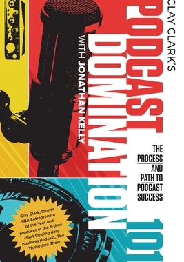 【预订】Podcast Domination 101: The Process and Path to Podcast Success