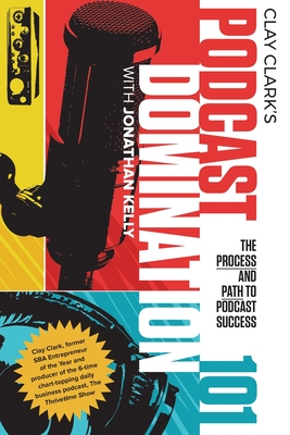 【预订】Podcast Domination 101: The Process and Path to Podcast Success