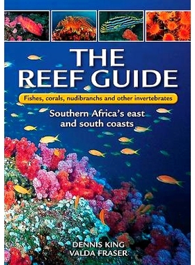 预订 The Reef Guide: Fishes, Corals, Nudibranchs & Other Invertebrates: East & South Coasts of Southern Africa: 97817758