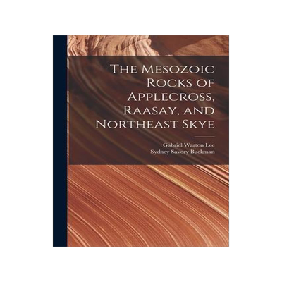[预订]The Mesozoic Rocks of Applecross, Raasay, and Northeast Skye 9781016427036