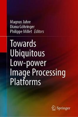 【预订】Towards Ubiquitous Low-power Image Processing Platforms