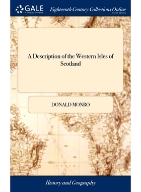 预订 A Description of the Western Isles of Scotland: Called Hybrides. Compiled by Mr. Donald Monro,: 9781385144343