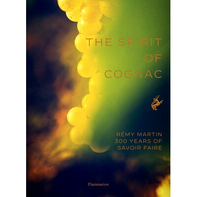 预订 Spirit Of Cognac Rémy Martin: 300 Years Of Savoir Faire, The 人头马干邑精神：300 年的精湛技艺: 9782080297099