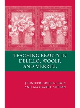 预订 Teaching Beauty in DeLillo, Woolf, and Merrill: 9781349370627
