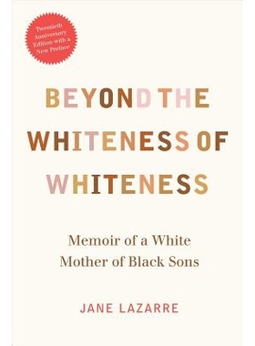 预订 Beyond the Whiteness of Whiteness: Memoir of a White Mother of Black Sons 白人白色之外：黑人儿子的白人母亲回忆录（