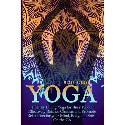 预订 Yoga: Yoga for Busy People Health, Fitness, and Stress Relief on the Go: 9781530044689
