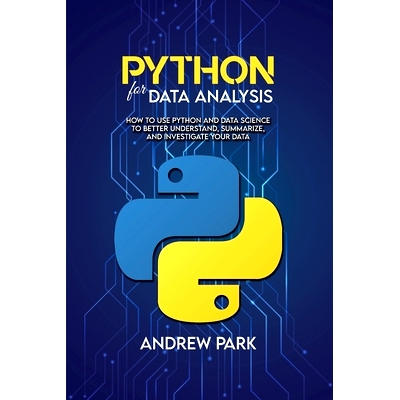 预订 Python for Data Analysis: How to Use Python and Data Science to Better Understand, Summarize, and Investigate your